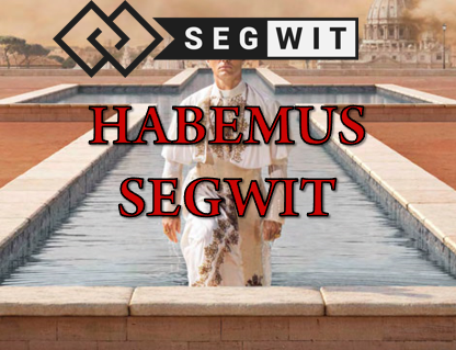 Habemus SegWit